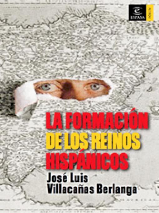 Title details for La formación de los reinos hispánicos by José Luis Villacañas - Available
